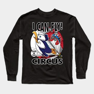 Penguin  I Can Fly even in this Circus Long Sleeve T-Shirt